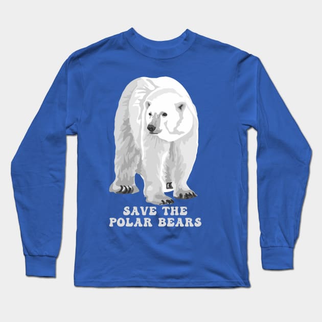 Save the Polar Bears Polar Bear Long Sleeve T Shirt TeePublic